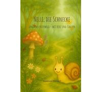 Nelli, die Schnecke - Langsam unterwegs - mit Herz und Fühlern: Langsam, mutig und voller Gefühl - Ein Naturbilderbuch für Kinder ab 3Jahren