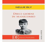 Nellie Bly DIECI GIORNI IN MANICOMIO Paperback Book Nellie Bly Multicolor