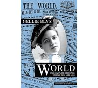 Nellie Bly's World: Her Complete Reporting 1889-1890: 2
