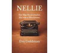 NELLIE - She Was No Journalist. She Was a Shockwave.: The life of Nellie Bly