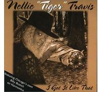 Nellie Tiger Travis - I Got It Like That