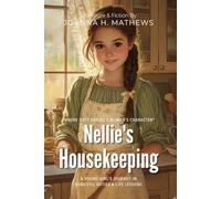 Nellie's Housekeeping By Joanna H. Mathews (Illustrated & Annotated): A Young Girl's Journey in Domestic Duties & Life Lessons