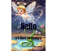 Nello: e il fiore del sempre (LE AVVENTURE DI NELLO)