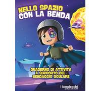 NELLO SPAZIO CON LA BENDA: Quaderno di attività a supporto del bendaggio oculare (I BENDOCCHI)