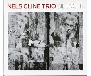 Nels Cline Trio - Silencer