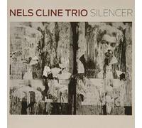 Nels Cline Trio - Silencer (Remastered)