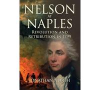 Nelson at Naples: Revolution and Retribution in 1799