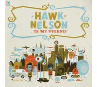 NELSON, HAWK - Hawk Nelson Is My Friend