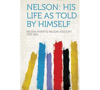 Nelson: His Life as Told by Himself