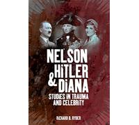 Nelson, Hitler and Diana: Studies in Trauma and Celebrity