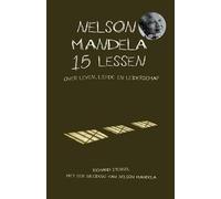 Nelson Mandela: 15 lessen over leven, liefde en leiderschap