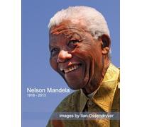 Nelson Mandela 1918 - 2013: Images by Ilan Ossendryver