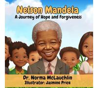 Nelson Mandela: A Journey of Hope and Forgiveness (Dr Norma's Story House Children's Books)