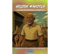 NELSON MANDELA: EL PODER DEL PERDÓN Y LA LIBERTAD (Colección Lectura Motivadora Para Niños)