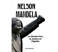 Nelson Mandela: Le Chemin Vers la Justice et l'Égalité