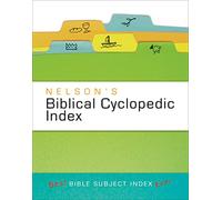 Nelson's Biblical Cyclopedic Index: The Best Bible Subject Index Ever