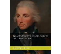 Nelson's Bounty: A Sailor's Guide to Sustenance at Sea