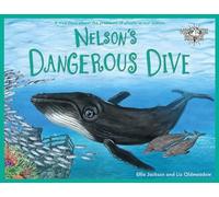 Nelson's Dangerous Dive: A true story about the problems of ghost fishing nets in our oceans: 3 (Wild Tribe Heroes)