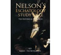 NELSON's Eschatology Study Bible: Unveiling Prophecy from Isaiah to Revelation