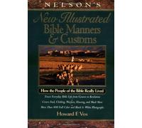 Nelson's New Illustrated Bible Manners and Customs