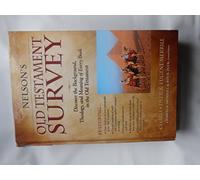 Nelson's Old Testament Survey: Discover the Background, Theology, and Meaning of Every Book in the Old Testament