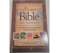 Nelson's Student Bible Dictionary: A Complete Guide to Understanding the World of the Bible