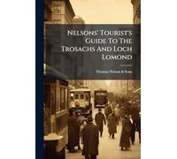 Nelsons' Tourist's Guide To The Trosachs And Loch Lomond