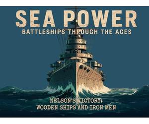 Nelson's Victory: Wooden Ships And Iron Men