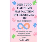 NEM TUDO É AUTISMO - MAS O AUTISMO DEFINE QUEM EU SOU: Como Me Descobri