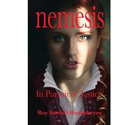 NEMESIS In Pursuit of Justice: Isabella, wife of Robert de Bellême. Her battle for survival against overwhelming odds. (Book three of the Bellême series)