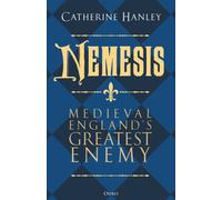 Nemesis : Medieval England's Greatest Enemy
