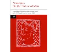 Nemesius: On the Nature of Man (Translated Texts for Historians, 46)