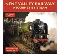 Nene Valley Railway - A Journey By Steam: 1 (Standard Gauge Album)