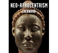 Neo-Afrocentrism: The Afrocentric manifesto