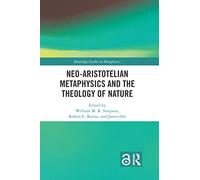 Neo-Aristotelian Metaphysics and the Theology of Nature (Routledge Studies in Metaphysics)