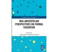 Neo-Aristotelian Perspectives on Formal Causation (Routledge Studies in Metaphysics)