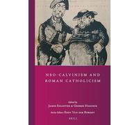 Neo-Calvinism and Roman Catholicism: 47 (Studies in Reformed Theology)