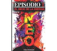 NEO EPISODIO 1 EL INICIO DE LA ENERGÍA