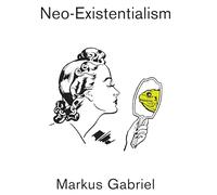 Neo-Existentialism: How to Conceive of the Human Mind After Naturalism's Failure
