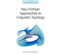 Neo-Firthian Approaches to Linguistic Typology (Key Concepts in Systemic Functional Linguistics)