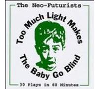 Neo-Futurists - Too Much Light Makes the Baby