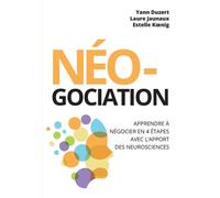 Néo-gociation: Apprendre à négocier en 4 étapes avec l'apport des neurosciences