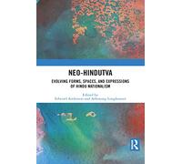 Neo-Hindutva: Evolving Forms, Spaces, and Expressions of Hindu Nationalism