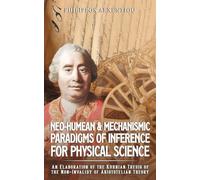 Neo-Humean & Mechanismic Paradigms of Inference for Physical Science: An Elaboration of the Kuhnian Thesis of the Non-Invalidy of Aristotelian Theory
