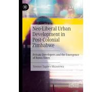 Neo-Liberal Urban Development in Post-Colonial Zimbabwe: Private Developers and the Emergence of Ruwa Town