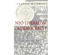 Neo-Liberalism or Democracy: Economic Strategy, Markets, and Alternatives for the 21st Century