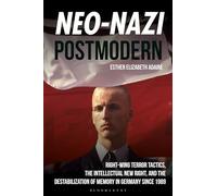 Neo-Nazi Postmodern: Right-Wing Terror Tactics, the Intellectual New Right, and the Destabilization of Memory in Germany since 1989