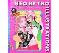 Neo Retro Illustrations: Retro Reimagined by a New Generation (PIE Creator's File Series)