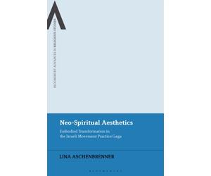 Neo-Spiritual Aesthetics : Embodied Transformation in the Israeli Movement Practice Gaga