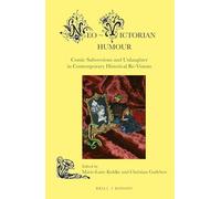 Neo-Victorian Humour: Comic Subversions and Unlaughter in Contemporary Historical Re-Visions: 5 (Neo-Victorian Series, 5)